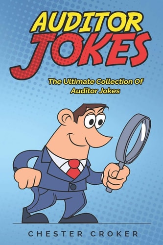 Auditor Jokes A True And Fair Compendium Of Funny Jokes For Auditors