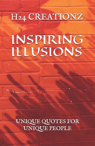 INSPIRING ILLUSIONS: UNIQUE QUOTES FOR UNIQUE PEOPLE