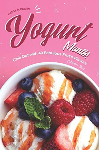 National Frozen Yogurt Month! Chill Out with 40 Fabulous FroYo Flavors