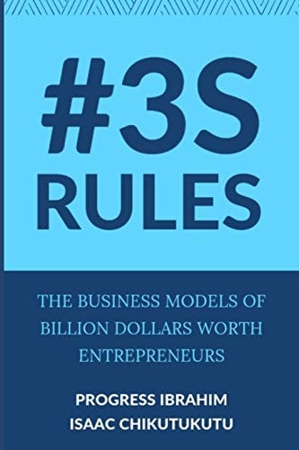 3S Rules The Business Models of Billion Dollar Worth Entrepreneurs
