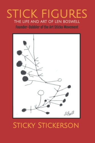 Stick Figures The Life and Art of Len Boswell