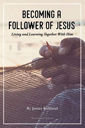 Becoming a Follower of Jesus Living and Learning Together With Him