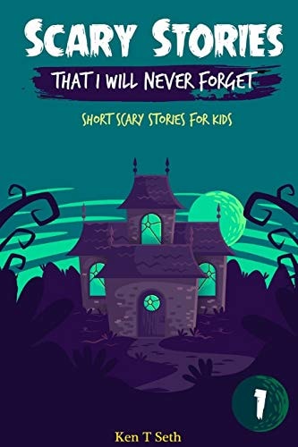 Scary Stories That I Will Never Forget Short Scary Stories for Kids