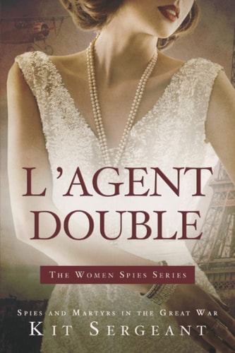 L'Agent Double Spies and Martyrs in the Great War