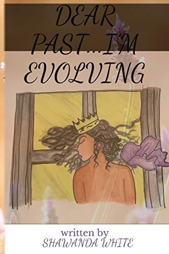 Dear Past... I'm Evolving