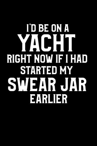 I'd Be On A Yacht Right Now If I Had Started My Swear Jar Earlier A Funny Retirement Gift