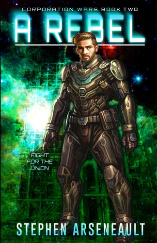 A Rebel (CORPORATION WARS Book 2)