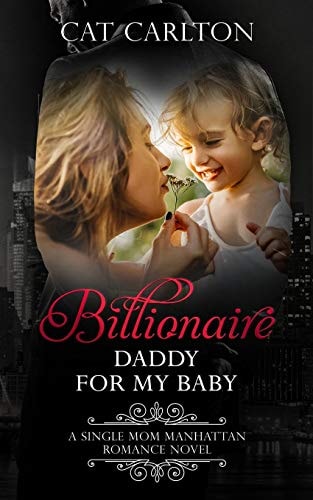 Billionaire Daddy for My Baby A Single Mom Manhattan Romance Novel
