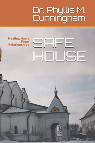 Safe House Healing Hurts From Relationships