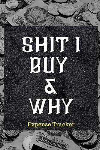 Shit I Buy and Why Best Expense Tracker.