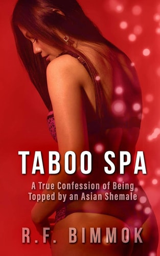 Taboo Spa A True Confession of Being Topped by an Asian Shemale