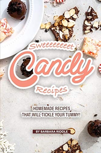 Sweeeeeeeet Candy Recipes Homemade Recipes That Will Tickle Your Tummy!