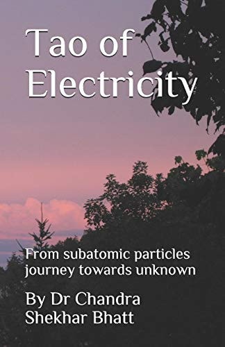 Tao of Electricity From Subatomic Particles Journey Towards Unknown