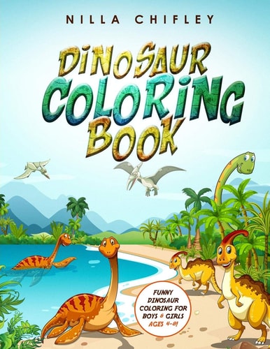 Dinosaur Coloring Book Funny Dinosaur Coloring for Boys & Girls Ages 4-8!