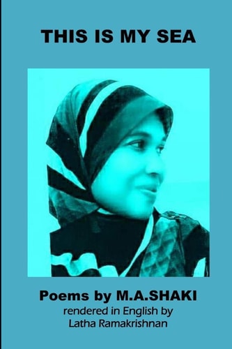 This Is My Sea (Poems by Tamil Poet M.A.Shaki