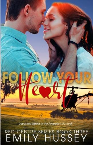 Follow Your Heart: Opposites attract in the Australian Outback (Red Centre Series)