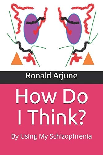 How Do I Think? By Using My Schizophrenia