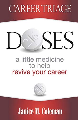 26 Doses of Career Triage A Little Medicine to Help Revive Your Career