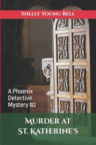 Murder at St. Katherine's A Phoenix Detective Mystery #2