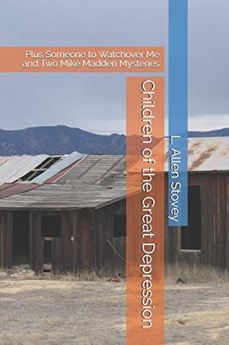 Children of the Great Depression Plus Someone to Watchover Me and Two Mike Madden Mysteries