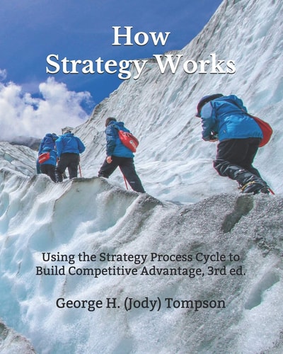 How Strategy Works Using the Strategy Process Cycle to Build Competitive Advantage