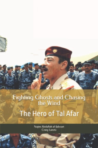 Fighting Ghosts and Chasing the Wind The Hero of Tal Afar