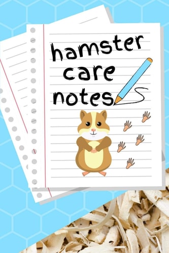 Hamster Care Notes Customized Kid-Friendly Daily Hamster Maintenance Tracker For All Your Pet's Needs. Great For Recording Feeding, Water, Cleaning & Hamster Activities.