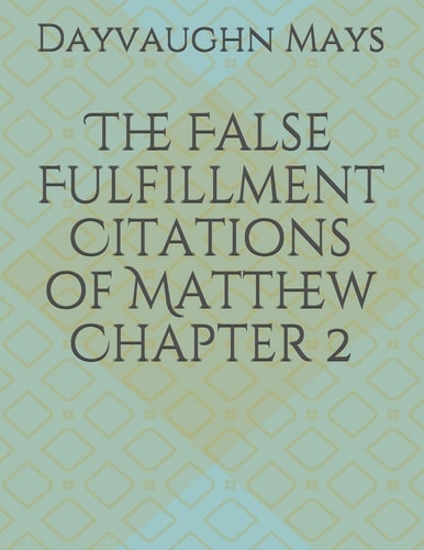 The False Fulfillment Citations of Matthew Chapter 2