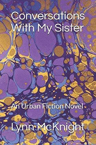 Conversations With My Sister An Urban Fiction Novel