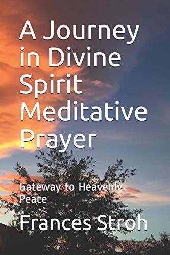 A Journey in Divine Spirit Meditative Prayer Gateway to Heavenly Peace