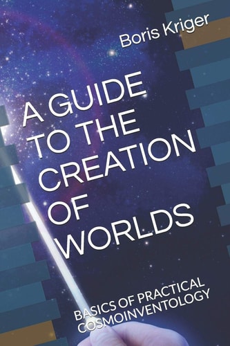 A Guide to the Creation of Worlds Basics of Practical Cosmoinventology