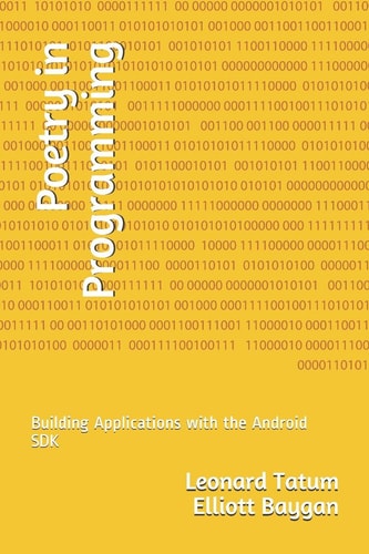 Poetry in Programming Building Applications with the Android SDK