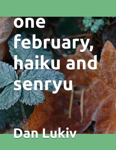 One February, Haiku and Senryu