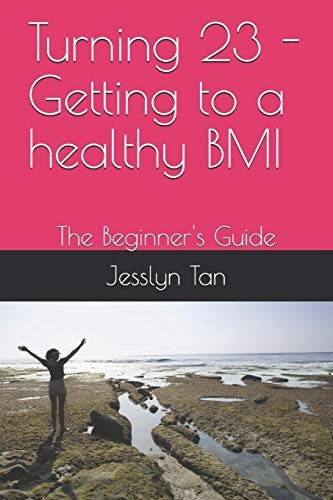 Turning 23 - Getting to a Healthy BMI The Beginner's Guide