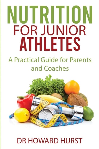 Nutrition for Junior Athletes A Practical Guide for Parents and Coaches