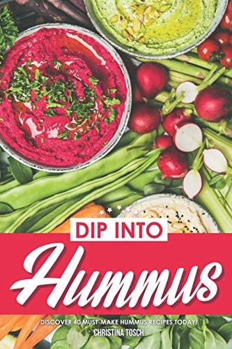 Dip Into Hummus Discover 40 Must-Make Hummus Recipes Today!