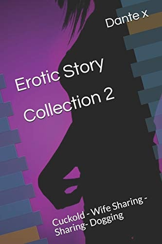 Erotic Story Collection 2 Cuckold - Wife Sharing - Sharing- Dogging