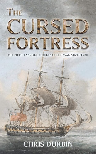 The Cursed Fortress The Fifth Carlisle & Holbrooke Naval Adventure
