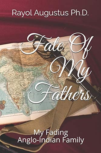 Fate Of My Fathers My Fading Anglo-Indian Family