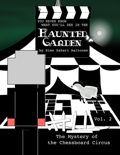 You Never Know What You'll See in the Haunted Garden, Vol. 2 The Mystery of the Chessboard Circus