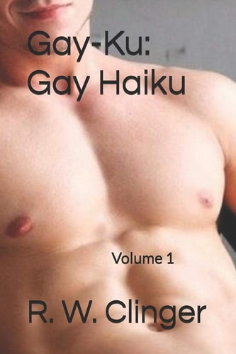Gay-Ku Gay Haiku: Volume 1
