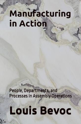 Manufacturing in Action People, Departments, and Processes in Assembly Operations