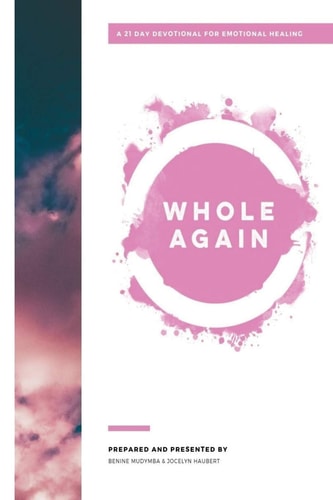 Whole Again A 21 Day Devotional for Emotional Healing