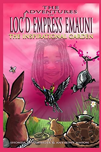 The Adventures of Loc'd Empress Emauni The Inspirational Garden