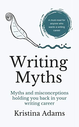 Writing Myths Myths and Misconceptions Holding You Back in Your Writing Career