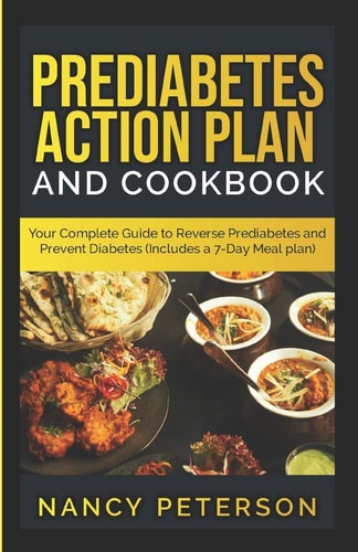 Prediabetes Action Plan and Cookbook Your Complete Guide to Reverse Prediabetes (Includes a 7-Day Meal Plan)