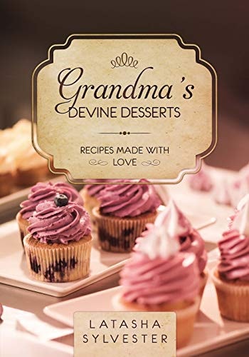 Grandma's Devine Desserts Recipes Made With Love