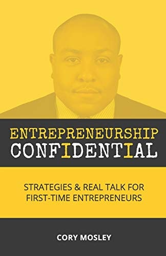 Entrepreneurship Confidential Strategies & Real Talk for First-Time Entrepreneurs