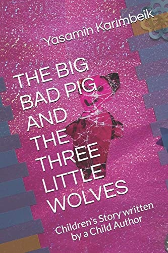 The Big Bad Pig and the Three Little Wolves Children's Story Written by a Child Author
