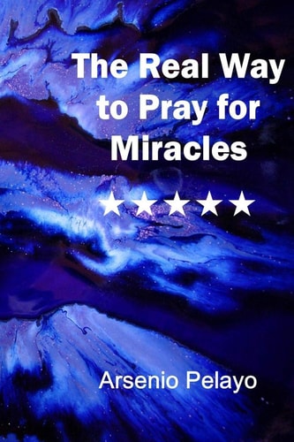 The Real Way to Pray for Miracles God